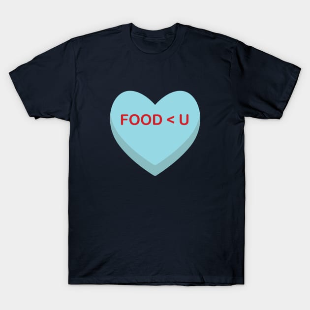 I love you more than food T-Shirt by Shelby Ly Designs